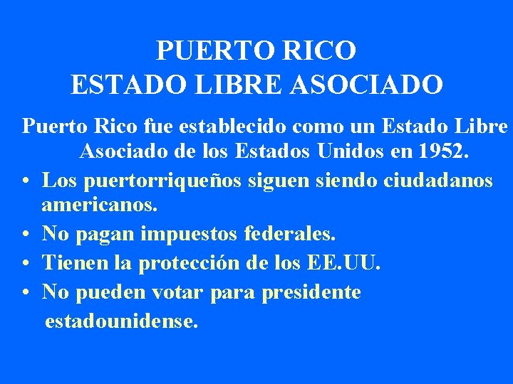 PUERTO RICO ESTADO LIBRE ASOCIADO Puerto Rico fue establecido como un Estado Libre Asociado