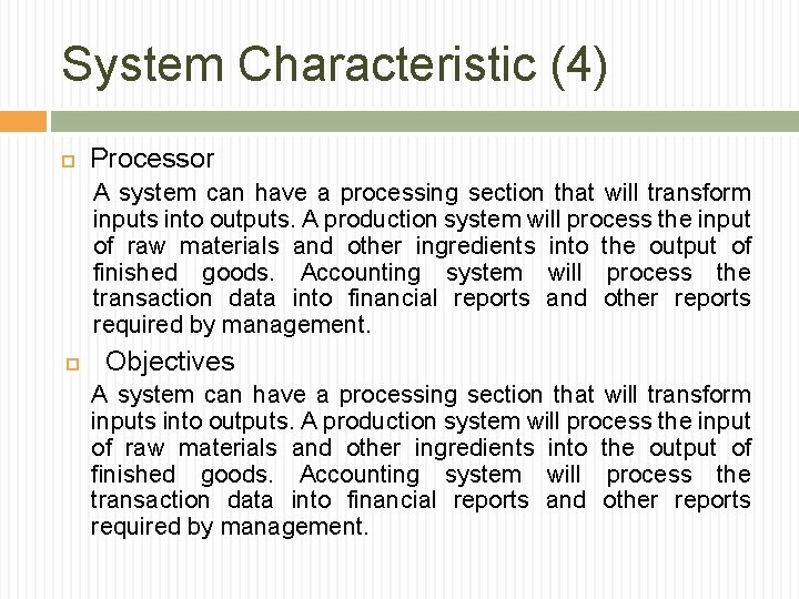 System Characteristic (4) Processor A system can have a processing section that will transform