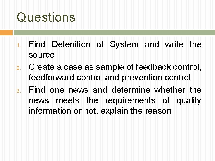 Questions 1. 2. 3. Find Defenition of System and write the source Create a