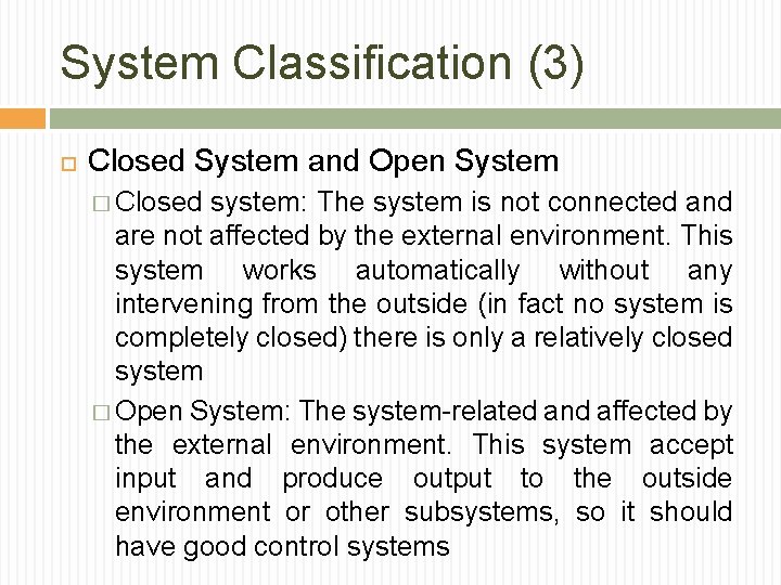 System Classification (3) Closed System and Open System � Closed system: The system is