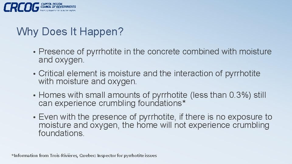 Why Does It Happen? • Presence of pyrrhotite in the concrete combined with moisture