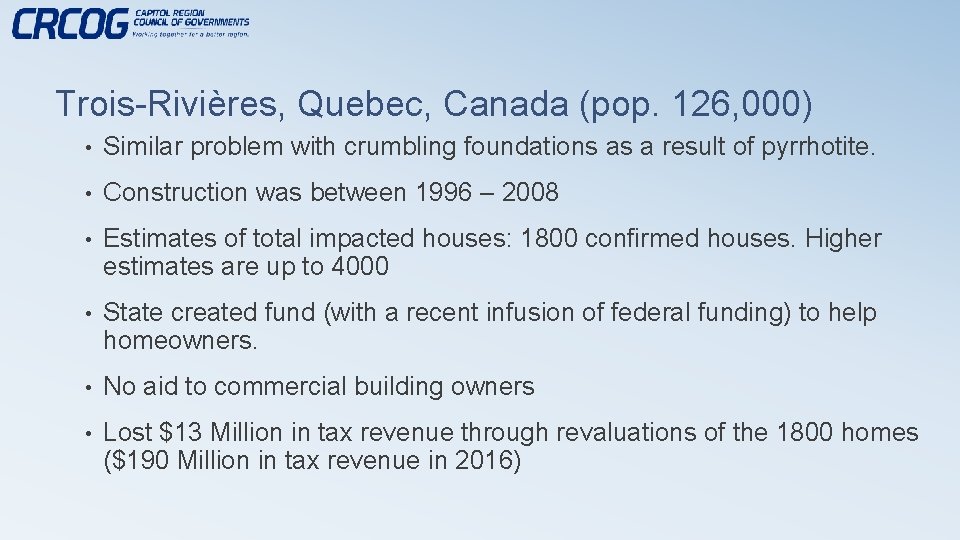 Trois-Rivières, Quebec, Canada (pop. 126, 000) • Similar problem with crumbling foundations as a