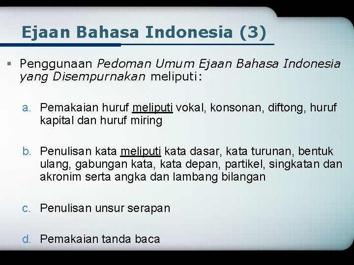 Ejaan Bahasa Indonesia (3) § Penggunaan Pedoman Umum Ejaan Bahasa Indonesia yang Disempurnakan meliputi:
