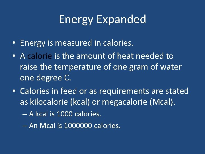 Energy Expanded • Energy is measured in calories. • A calorie is the amount