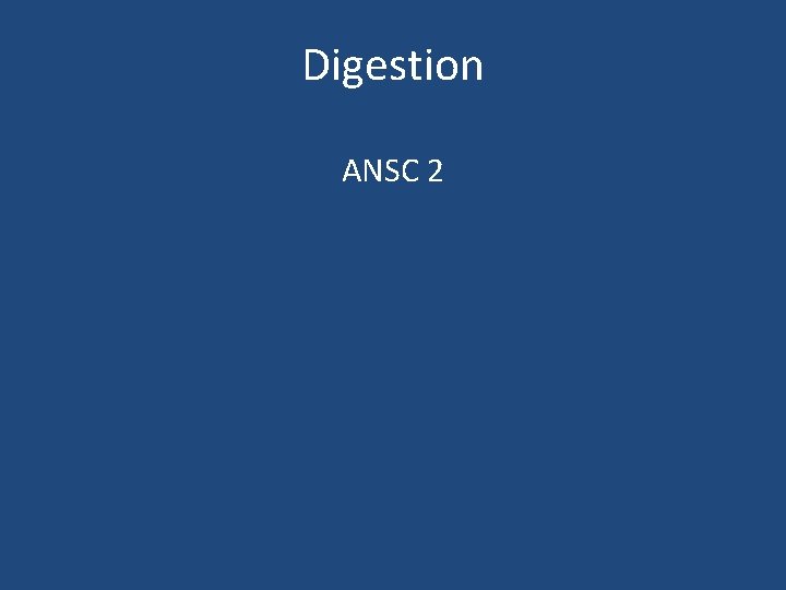 Digestion ANSC 2 