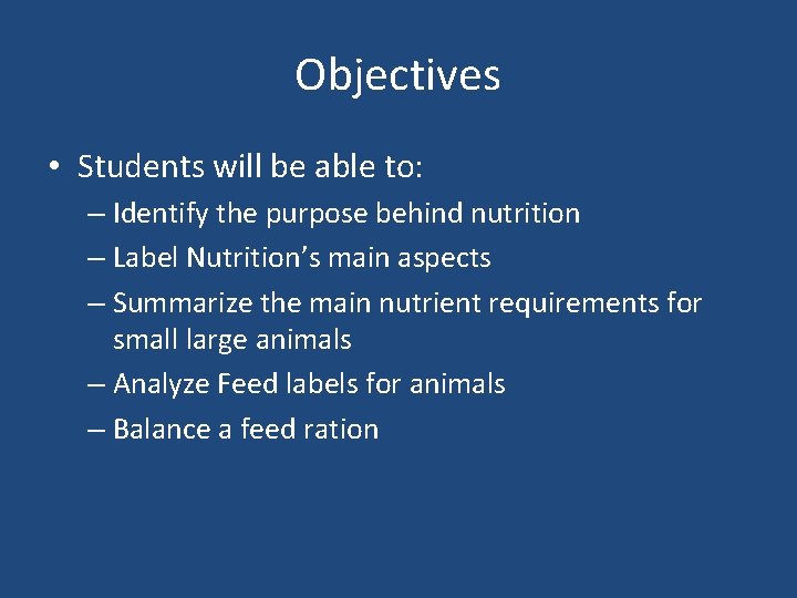 Objectives • Students will be able to: – Identify the purpose behind nutrition –