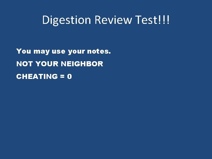 Digestion Review Test!!! You may use your notes. NOT YOUR NEIGHBOR CHEATING = 0