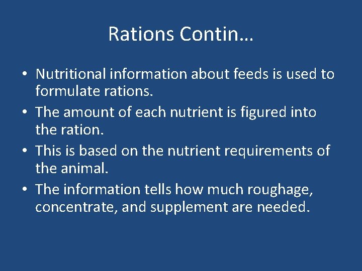 Rations Contin… • Nutritional information about feeds is used to formulate rations. • The
