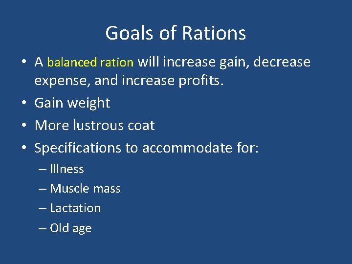 Goals of Rations • A balanced ration will increase gain, decrease expense, and increase