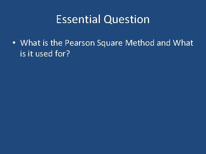 Essential Question • What is the Pearson Square Method and What is it used