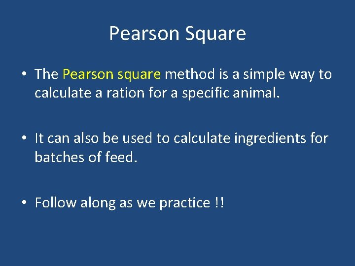 Pearson Square • The Pearson square method is a simple way to calculate a