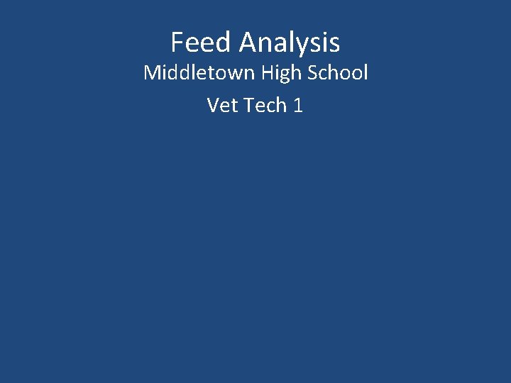 Feed Analysis Middletown High School Vet Tech 1 