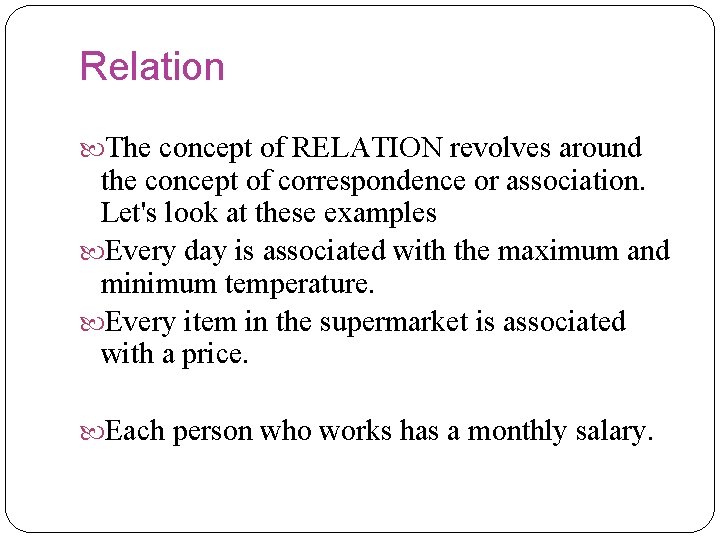 Relation The concept of RELATION revolves around the concept of correspondence or association. Let's Relation The concept of RELATION revolves around the concept of correspondence or association. Let's