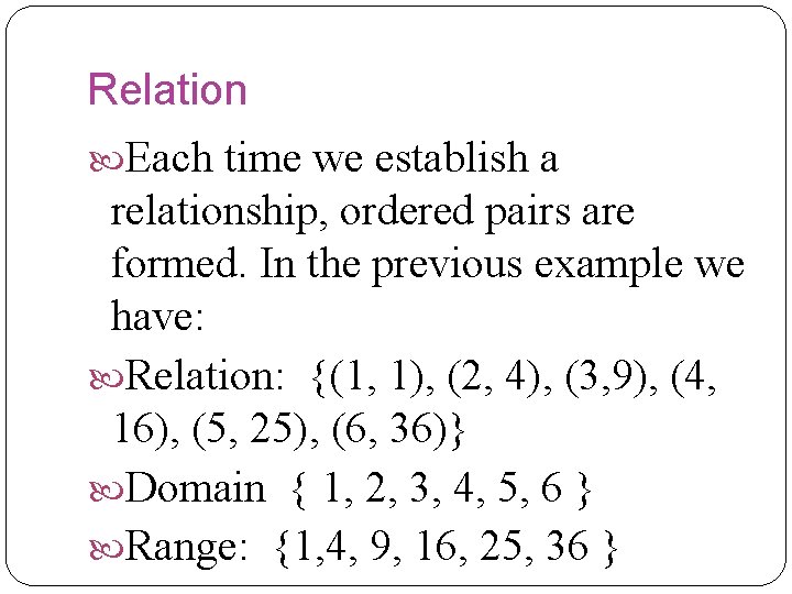 Relation Each time we establish a relationship, ordered pairs are formed. In the previous Relation Each time we establish a relationship, ordered pairs are formed. In the previous