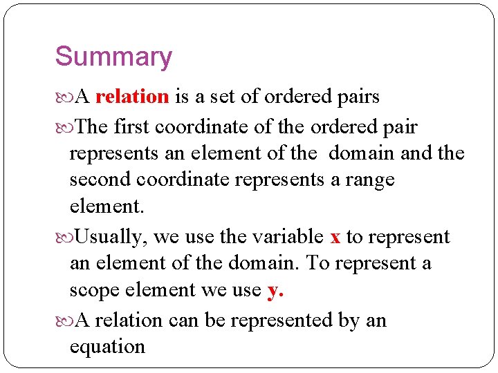 Summary A relation is a set of ordered pairs The first coordinate of the Summary A relation is a set of ordered pairs The first coordinate of the