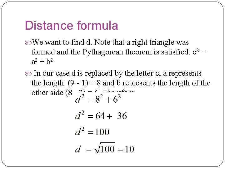 Distance formula We want to find d. Note that a right triangle was formed Distance formula We want to find d. Note that a right triangle was formed