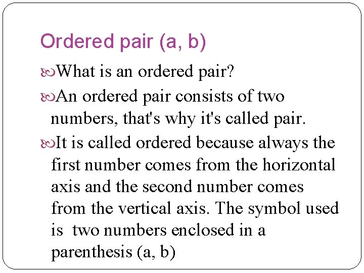 Ordered pair (a, b) What is an ordered pair? An ordered pair consists of Ordered pair (a, b) What is an ordered pair? An ordered pair consists of