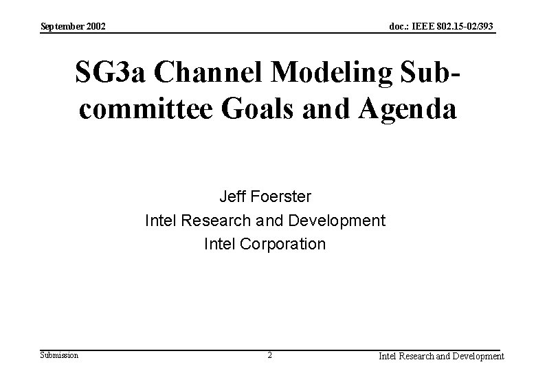 doc. : IEEE 802. 15 -02/393 September 2002 SG 3 a Channel Modeling Subcommittee