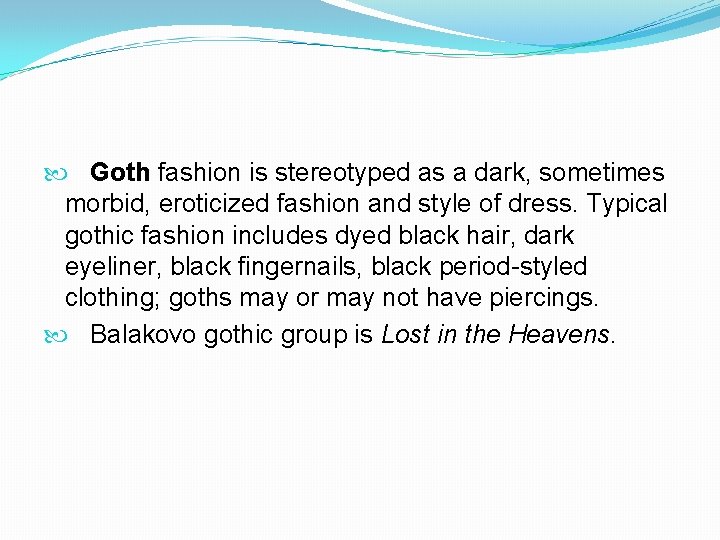  Goth fashion is stereotyped as a dark, sometimes morbid, eroticized fashion and style