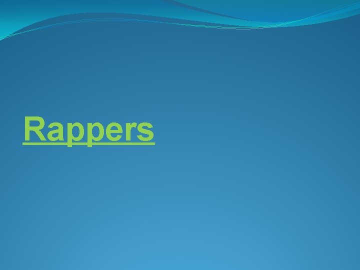 Rappers 