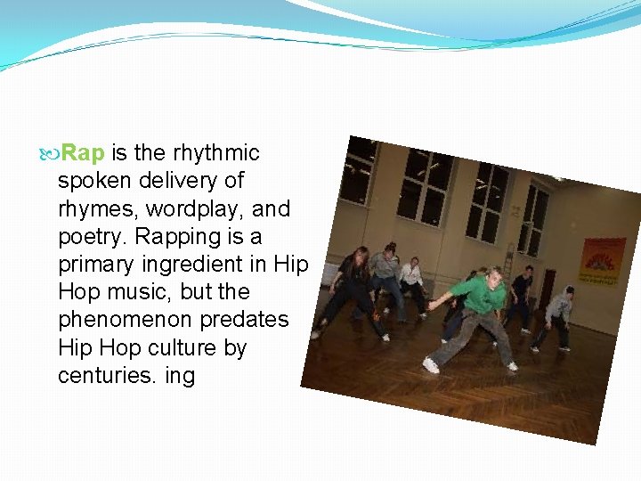  Rap is the rhythmic spoken delivery of rhymes, wordplay, and poetry. Rapping is