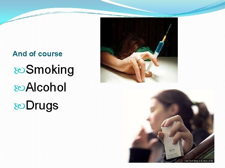 And of course Smoking Alcohol Drugs 