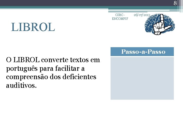 8 LIBROL CSBC ENCOMPIF 26/07/2013 Passo-a-Passo O LIBROL converte textos em português para facilitar