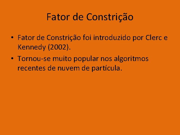 Fator de Constrição • Fator de Constrição foi introduzido por Clerc e Kennedy (2002).