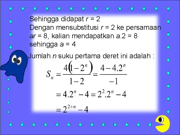 Sehingga didapat r = 2 Dengan mensubstitusi r = 2 ke persamaan ar =