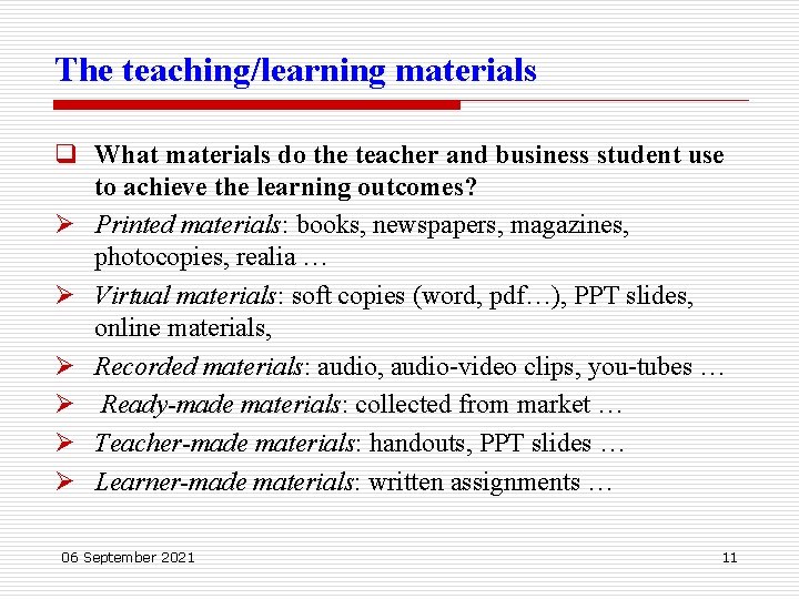 The teaching/learning materials q What materials do the teacher and business student use to