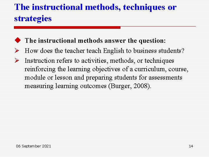 The instructional methods, techniques or strategies u The instructional methods answer the question: Ø