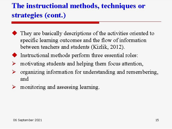 The instructional methods, techniques or strategies (cont. ) u They are basically descriptions of