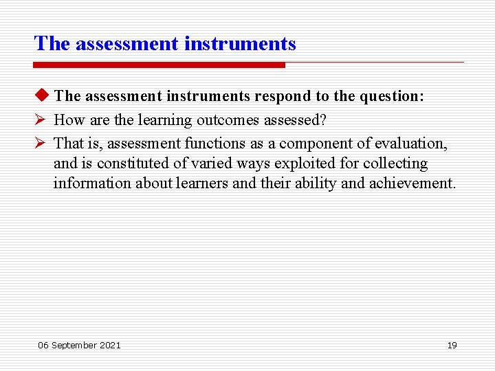 The assessment instruments u The assessment instruments respond to the question: Ø How are