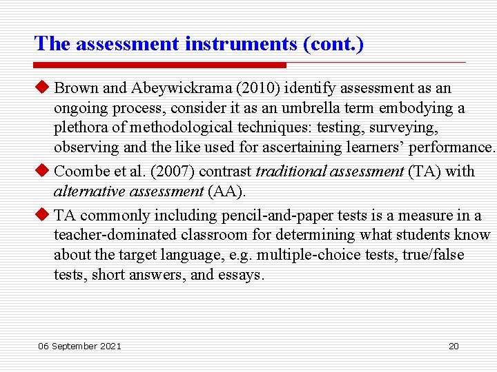 The assessment instruments (cont. ) u Brown and Abeywickrama (2010) identify assessment as an