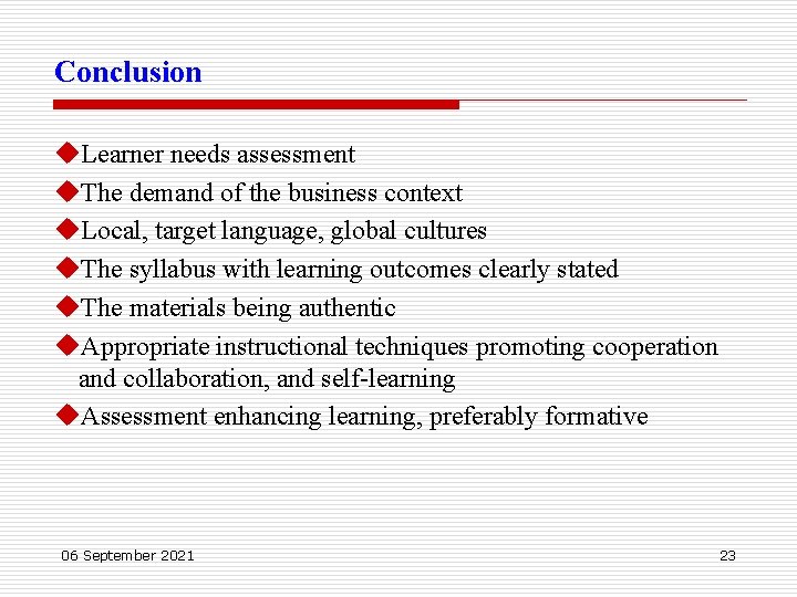 Conclusion u. Learner needs assessment u. The demand of the business context u. Local,