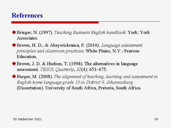 References u Brieger, N. (1997). Teaching Business English handbook. York: York Associates. u Brown,