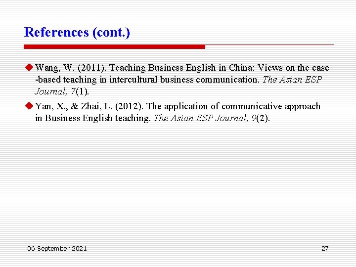 References (cont. ) u Wang, W. (2011). Teaching Business English in China: Views on