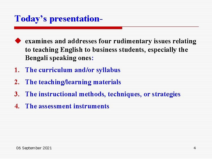 Today’s presentationu examines and addresses four rudimentary issues relating to teaching English to business