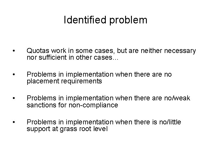 Identified problem • Quotas work in some cases, but are neither necessary nor sufficient