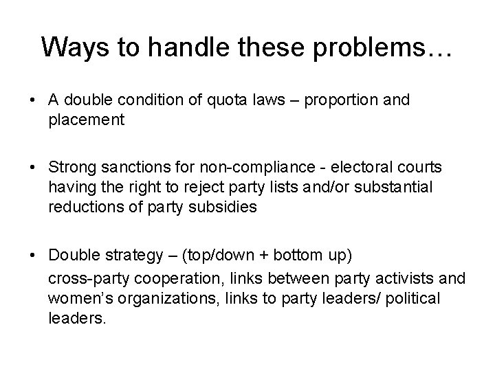 Ways to handle these problems… • A double condition of quota laws – proportion