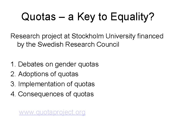 Quotas – a Key to Equality? Research project at Stockholm University financed by the