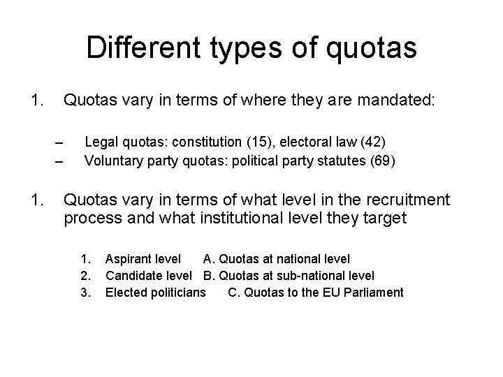 Different types of quotas 1. Quotas vary in terms of where they are mandated: