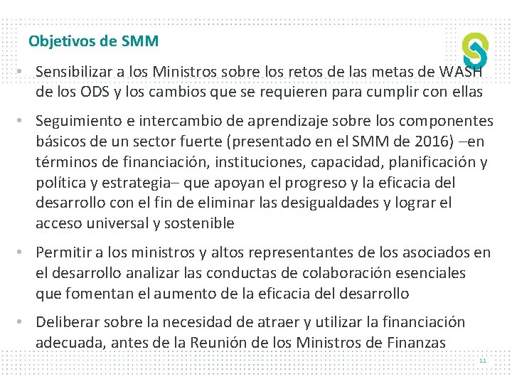 Objetivos de SMM • Sensibilizar a los Ministros sobre los retos de las metas