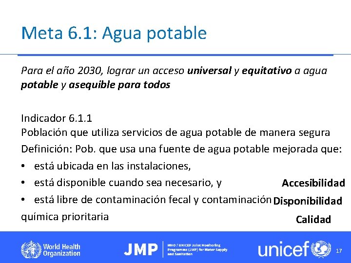 Meta 6. 1: Agua potable Para el año 2030, lograr un acceso universal y