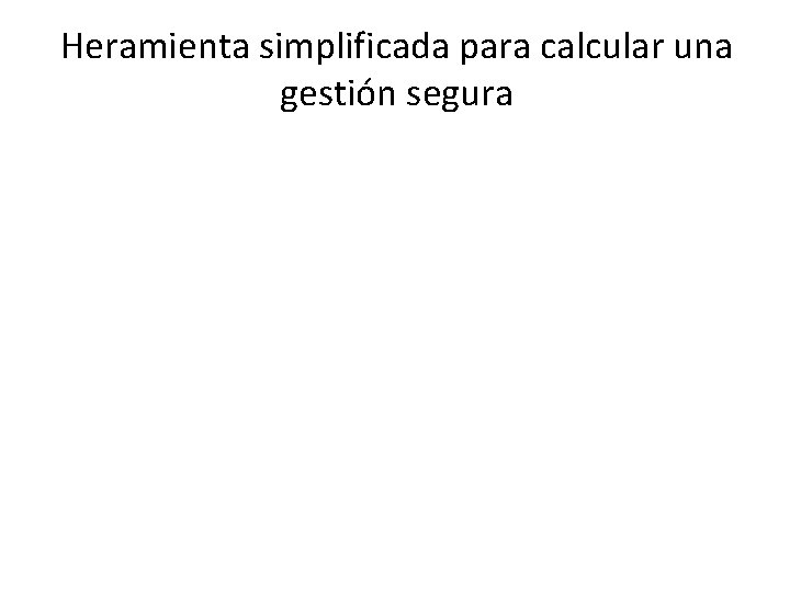 Heramienta simplificada para calcular una gestión segura 25 