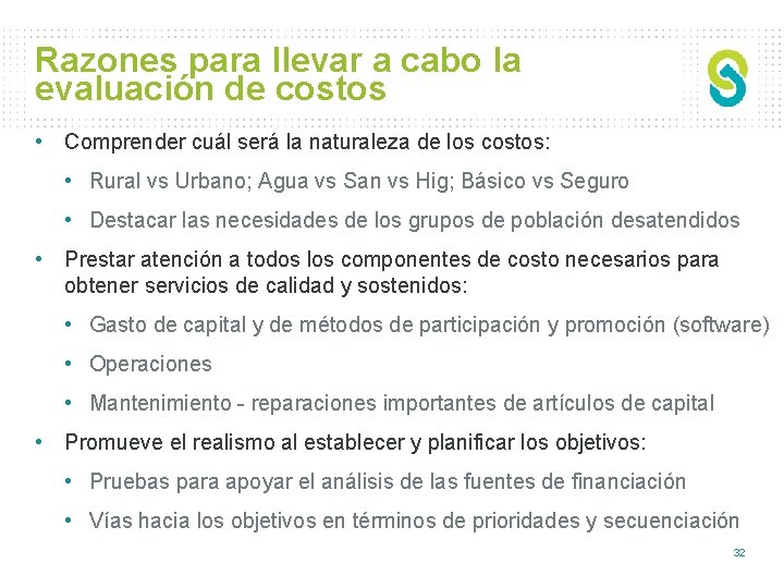 Razones para llevar a cabo la evaluación de costos • Comprender cuál será la