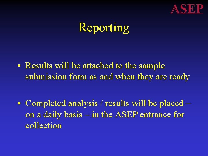 Reporting • Results will be attached to the sample submission form as and when