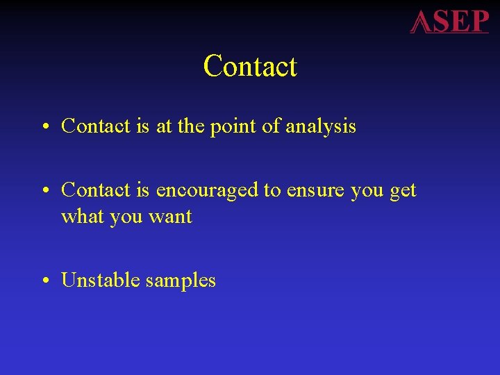 Contact • Contact is at the point of analysis • Contact is encouraged to