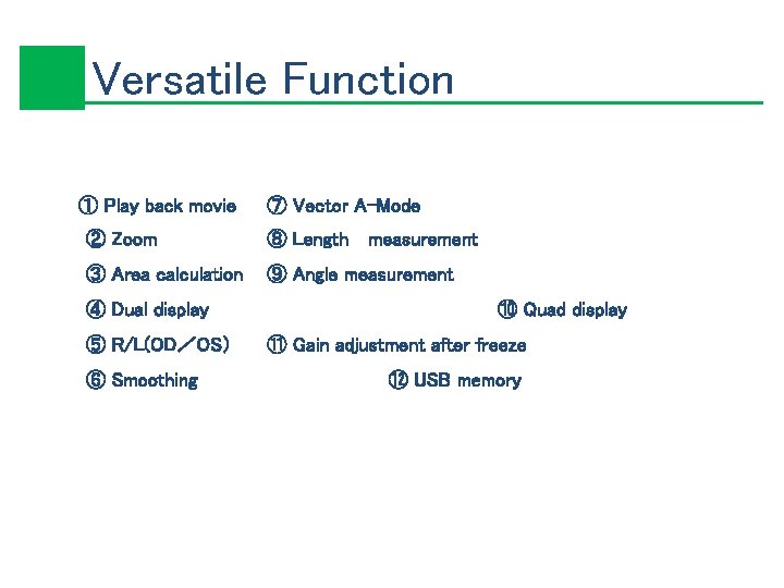 Versatile Function ① Play back movie ⑦ Vector A-Mode ② Zoom ⑧ Length ③