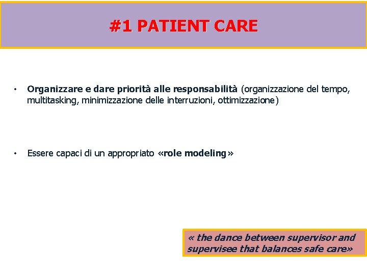 #1 PATIENT CARE • Organizzare e dare priorità alle responsabilità (organizzazione del tempo, multitasking,